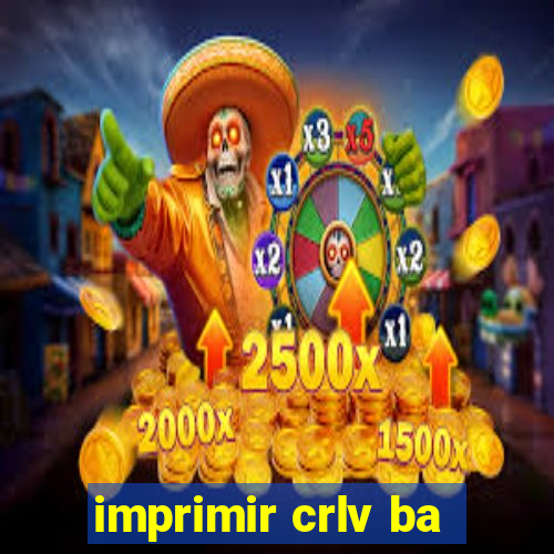 imprimir crlv ba